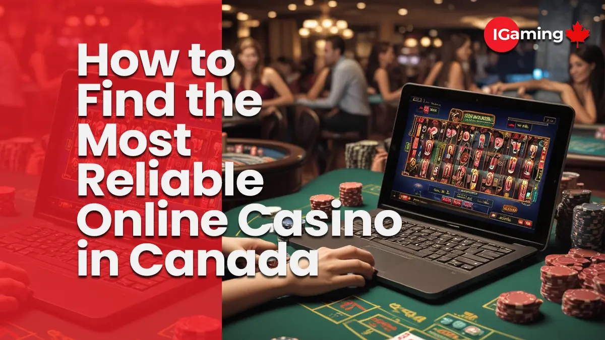 How to Find the Most Reliable Online Casino in Canada